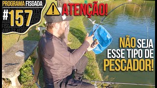 NÃO SEJA ESSE TIPO DE PESCADOR PESCARIA [upl. by Drucilla402]