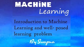 Introduction to Machine Learning and well posed learning problem [upl. by Glynias]