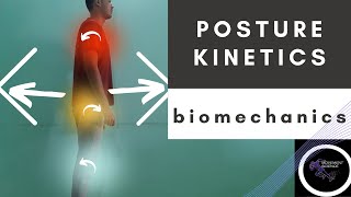 KINETICS OF POSTURE Posture BiomechanicsPhysiotherapy Tutorial [upl. by Amaj]