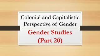 Colonial and Capitalistic Perspective of Gender Gender Studies Part 20 [upl. by Eta]