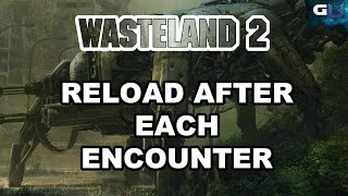 Wasteland 2  Quick Guide to Reload After Each Encounter [upl. by Knipe988]