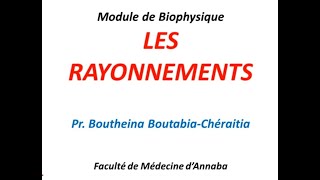 Cours Les Rayonnements Module Biophysique 1ère Année Médecine Pr Boutheina BOUTABIACHERAITIA [upl. by Eimia]