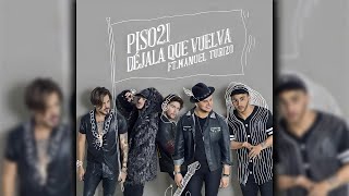 Piso 21  Déjala Que Vuelva feat Manuel Turizo Official Audio [upl. by Lemuel87]