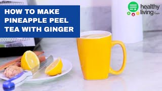 HOW TO MAKE PINEAPPLE PEEL TEA WITH GINGER AND LEMON [upl. by Horter]