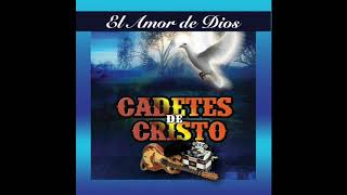 Los Cadetes De Cristo  El Amor De Dios Disco Completo [upl. by Chace98]