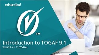 TOGAF 91 Training Video  TOGAF 91 Tutorial  Edureka [upl. by Adnileb259]