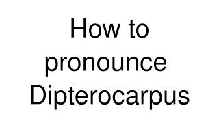 How to Pronounce correctly Dipterocarpus [upl. by Riker182]