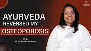 How I Healed My Osteoporosis with Ayurvedic Treatment  Dr Sharda Ayurveda [upl. by Aitnwahs579]