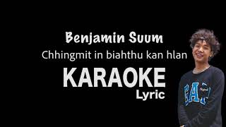 Chhingmit in biahthu kan hlan karaoke Lyrics  Benjamin Sum [upl. by Niamor]