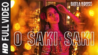 Full Song O SAKI SAKI  Batla House  Nora Fatehi Tanishk BNeha KTulsi K B PraakVishalShekhar [upl. by Entroc]