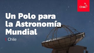 Chile un polo para la astronomía mundial [upl. by Ben]