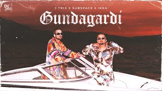 Gundagardi Official Music Video  J TRIX X SUBSPACE X IKKA  Def Jam India [upl. by Berg150]