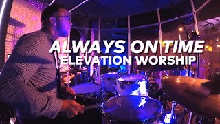 Always On Time  Elevation Worship  Live Drum Cam Ken Sharp [upl. by Lemak401]