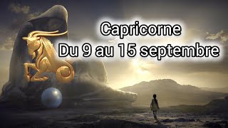 capricorne 9 au 15 septembre TIRAGE INTENSE  ILELLE TENTE LE TOUT POUR LE TOUT [upl. by Marcelle833]