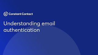 Understanding email authentication  Constant Contact [upl. by Arnon63]