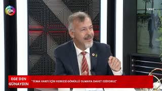 Esin SAYIN ile quotEge’den Günaydınquot programının konuğu TEMA Vakfı İzmir İl Temsilcisi Özcan GÖKOĞLU [upl. by Halpern]