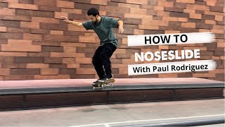 Learn How to “Nose Slide” from Paul Rodriguez [upl. by Ahtelrac201]