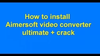 Aimersoft Video Converter Ultimate  crack [upl. by Montana225]