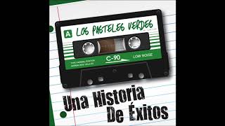 Los Pasteles Verdes  Una Historia de Exitos Full Album [upl. by Odraner]