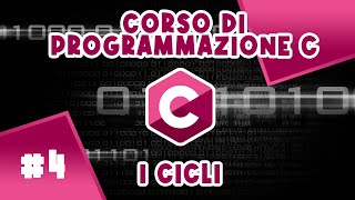 Cicli ed Esercizi Linguaggio C Per principianti e Esperti  Corso 4 di programmazione C [upl. by Eintruok500]