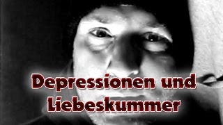 Depressionen und Liebeskummer [upl. by Ebeneser445]