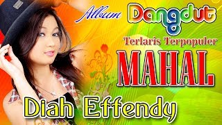 Diah Effendi  Mahal  Pecah Seribu  Lagu Dangdut Terbaru Terlaris Terpopuler FULL HD [upl. by Trev170]