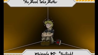 The Book Was Better Twilight Review Part 3 of 3 [upl. by Lerner]