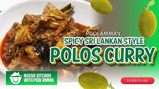 Aussie Kitchen with Podi Amma  Epi 08  Spicy Sri Lankan Polos Curry Baby Jackfruit Curry Recipe [upl. by Seed]