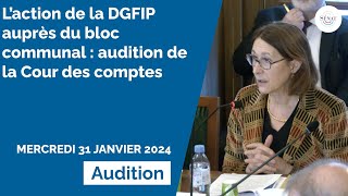 L’action de la DGFIP auprès du bloc communal  audition de la Cour des comptes [upl. by Secilu305]