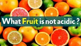 What Fruit is not acidic [upl. by Asylla974]