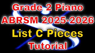 Grade 2 ABRSM Piano 20252026 TUTORIAL List C Pieces [upl. by Tehc]