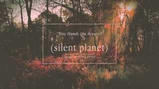 Silent Planet  quotTiny Hands Au Revoirquot [upl. by Rosina993]