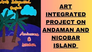 ART INTEGRATED PROJECT ON ANDAMAN AND NICOBAR ISLAND [upl. by Atiuqat]