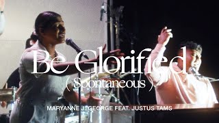 Be Glorified Spontaneousfeat Justus Tams Maryanne J George  TRIBL [upl. by Ettennek]