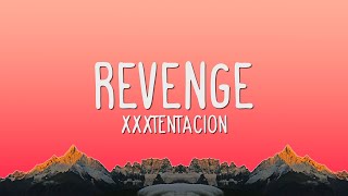 XXXTentacion  Revenge Lyrics [upl. by Rostand]