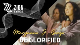 Be Glorified  Maryanne J George Lyric Video [upl. by Nylasoj36]