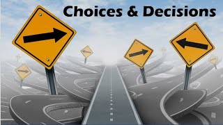 Choices and Decisions [upl. by Atiroc]