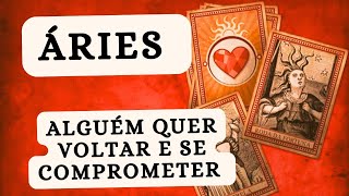 ÁRIES ♈ Alguém quer voltar e se comprometer [upl. by Deloria654]