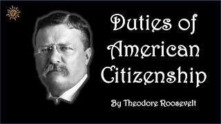 Duties of American Citizenship  Theodore Roosevelt  MUST WATCH [upl. by Eiramanel]