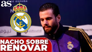 REAL MADRID  BARCELONA  NACHO deja claro su FUTURO quotNo hace falta la firmaquot [upl. by Eidlog147]