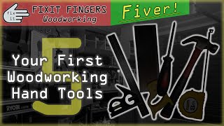 Your First Five Woodworking amp DIY Hand Tools Fixit Fingers Fiver [upl. by Yelnoc958]