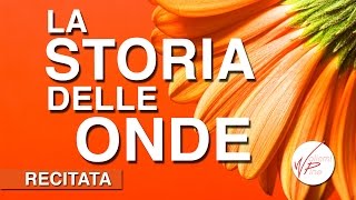 Poesia DAmore La Storia Delle Onde  Khalil Gibran [upl. by Bronez]