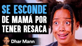 Se Esconde De Mamá Por Tener Resaca  Dhar Mann Studios [upl. by Solahcin]