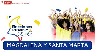 EN VIVO Resultados Elecciones SANTA MARTA Y MAGDALENA 2023 [upl. by Jacquelyn]