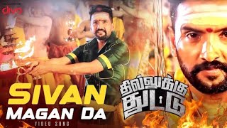 Dhilluku Dhuddu song Sivan Magan Da Song [upl. by Liahkim]