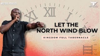 LET THE NORTH WIND BLOW  APOSTLE DOMINIC OSEI  MIDDAY PRAYERS  KINGDOM FULL TABERNACLE [upl. by Lhary785]