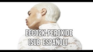 ECCO2K – Peroxide SUB ESPAÑOL [upl. by Eelibuj]