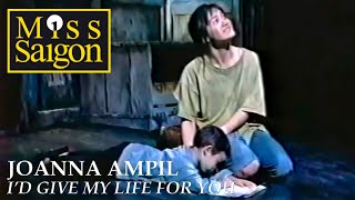 MISS SAIGON  Joanna Ampil  Id Give My Life For You [upl. by Nivak]