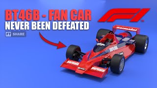 This Car Is UNBEATABLE In F1 Why Is It Banned  BT46B The Fan Car [upl. by Avraham269]