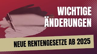 Das sollten Sie wissen wichtige gesetzliche Änderungen für Rentner und Arbeitnehmer ab 2025 [upl. by Laertnom235]